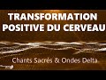 Ondes delta et chants sacrés pour une puissante guérison