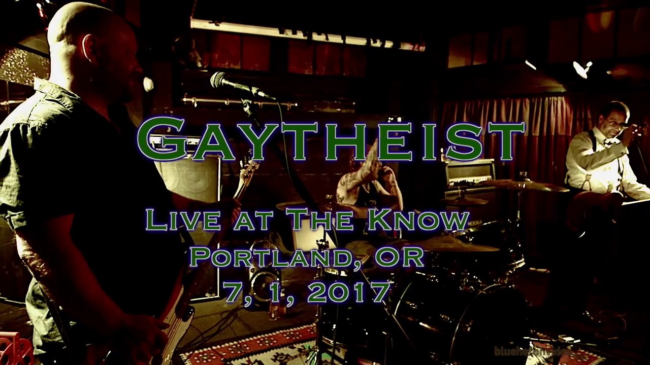 Gaytheist at The Know  7, 1, 2017  -Full Set