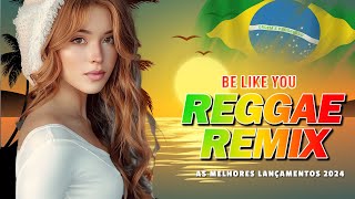 Melo de Be like you ⚡ Reggae Remix Internacional ⚡ Reggae Lindo 2024