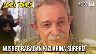 Nusret Babadan Kızlarına Büyük Sürpriz - Ekmek Teknesi - 40.Bölüm