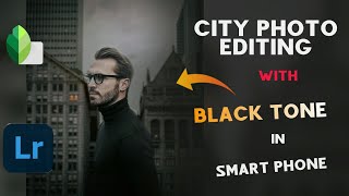 City Photo Editing With Snapseed And Lightroom screenshot 1