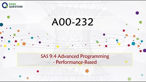 A00-232 Practice Test Questions -  SAS 9.4 Advanced Programming - Performance-Based
