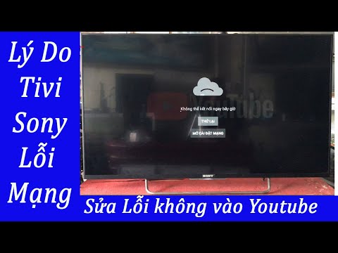 Video Lý Do Tivi Smart sony không vào được mạng, Lỗi youtube... - youtube