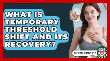 What Is Temporary Threshold Shift And Its Recovery? - Everyday Hearing Help