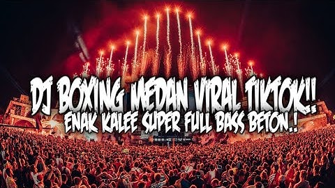 DJ BOXING MEDAN VIRAL TIKTOK 2025 !! REMIX FULL BASS BETON TERBARU