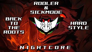 Rooler & Sickmode - Back To The Roots (Hardstyle) HQ | ✘ Nightcore