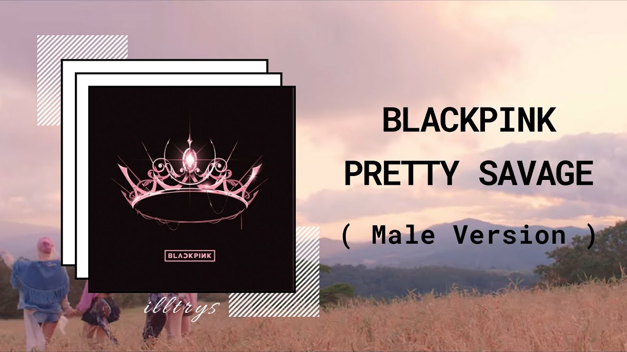 BLACKPINK - Pretty Savage (Male Version)