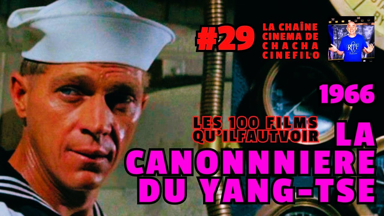 Les 100 Films Qu'il Faut Voir Ep 29 "La Canonnière du Yang-Tsé" La