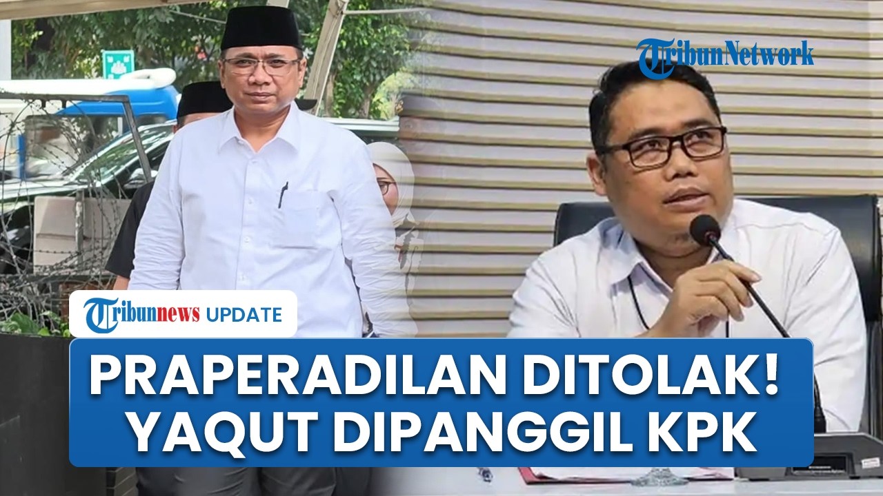 Praperadilan Ditolak, Eks Menag Yaqut Cholil Qoumas Dipanggil KPK Pekan Ini, Isu Penahanan Disorot