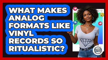 What Makes Analog Formats Like Vinyl Records So Ritualistic? - Trend Unwrapper