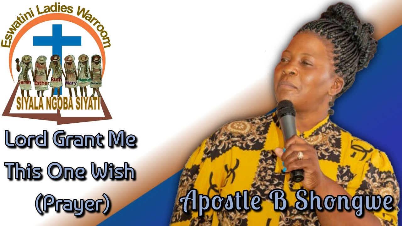 Apostle B Shongwe  - Lord Grant Me This One Wish.   (Prayer)