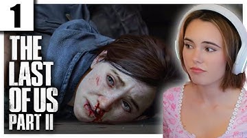 THIS GAME BROKE MY HEART - The Last Of Us Part Two - First Playthrough (Part 1)