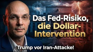 Das Fed-Risiko, die Dollar-Intervention, Trump vor Iran-Attacke! Marktgeflüster