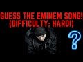 GUESS THE EMINEM SONG! (Difficulty: HARD)