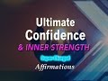 Ultimate confidence  inner strength  supercharged affirmations