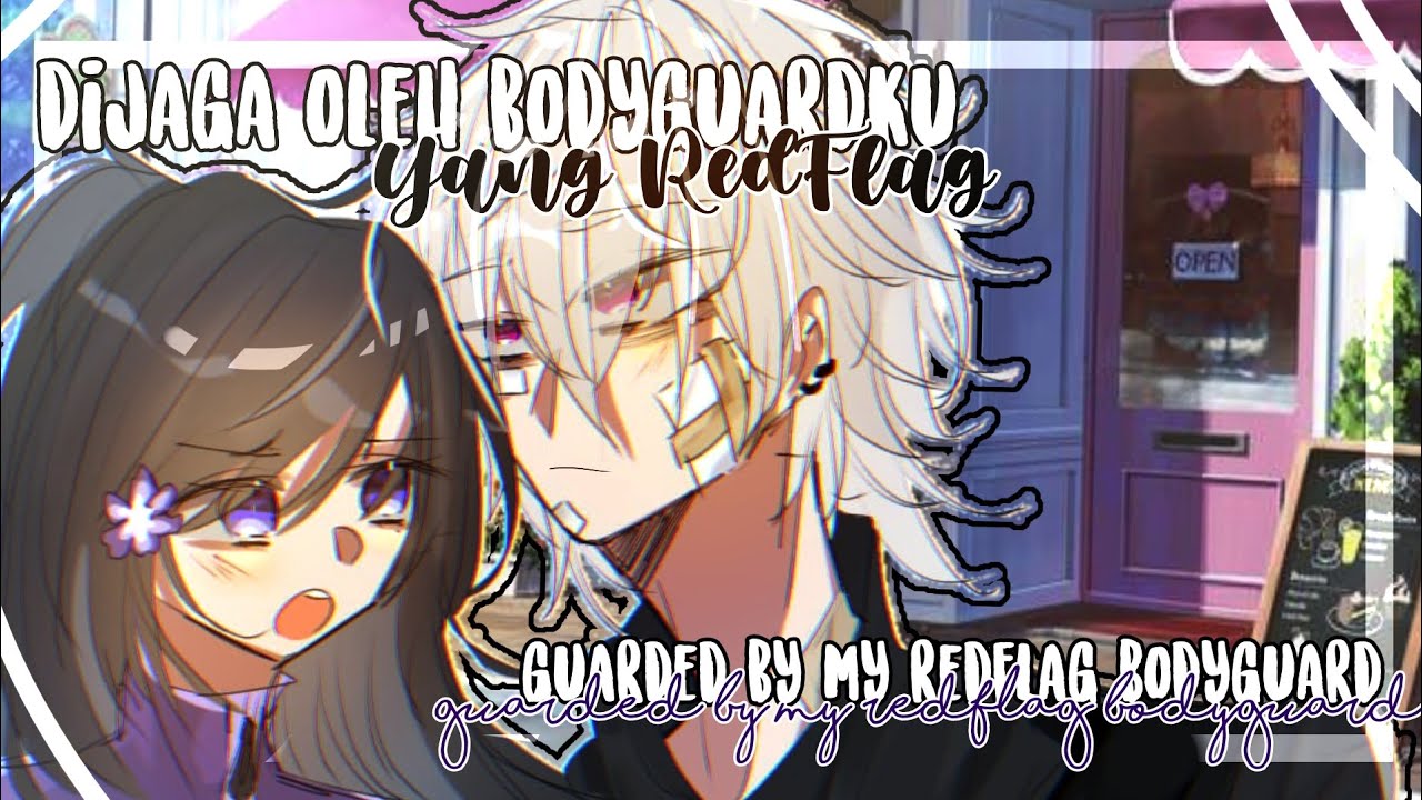 ᗢ₊ Dijaga Oleh Bodyguardku Yang R3dfl4g ᗢ₊  Guarded By My R3dfl4g Bodyguard (GLMM)