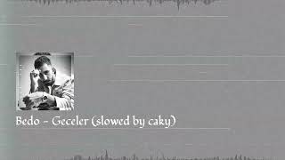 Bedo - Geceler (𝐬𝐥𝐨𝐰𝐞𝐝 𝐛𝐲 𝐜𝐚𝐤𝐲)