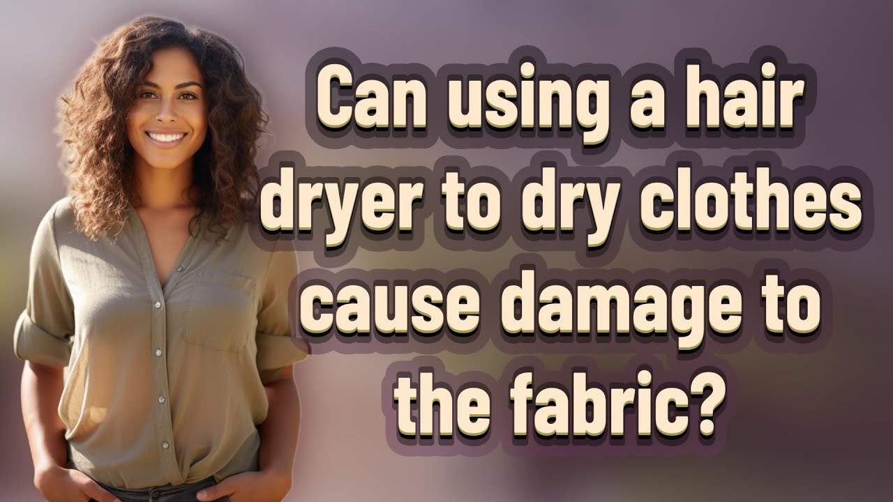 Can using a hair dryer to dry clothes cause damage to the fabric?