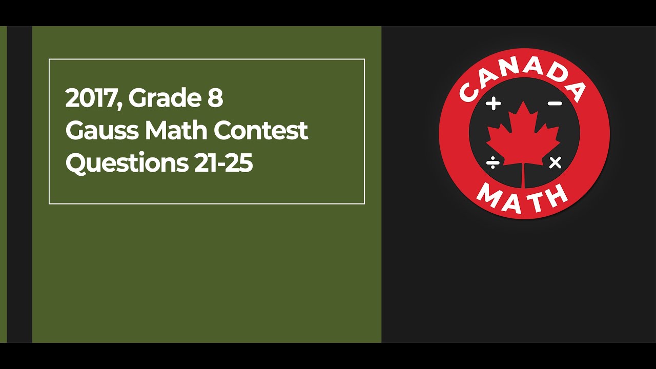 2017, Grade 8, Gauss Math Contest | Questions 21-25 - YouTube