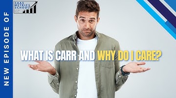 What is CARR and Why Do I Care? | SaaS Metrics School | CARR