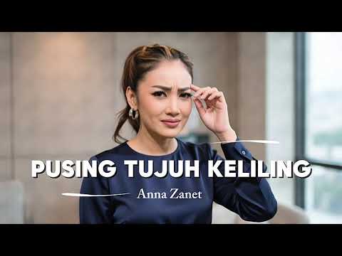 PUSING TUJUH KELILING - ANNA ZANET