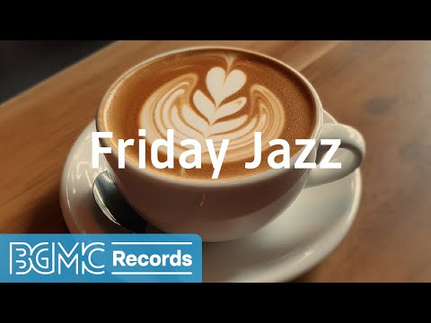 Friday Jazz: Relaxing Jazz Music in a Cozy Coffee Shop Ambience for Study, Work, Sleep