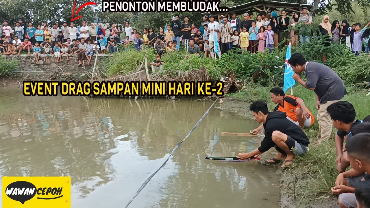 PENONTON MEMBLUDAK | DRAG SAMPAN MINI 2022 HARI KE 2
