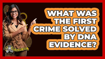 What Was The First Crime Solved By DNA Evidence? - The Crime Reel