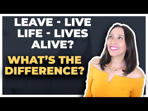 Difference between Live, Leave, Life, Lives and Alive in English - Vocabulary