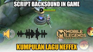 Script Backsound In Game Mobile Legends Versi Kumpulan Lagu Neffex