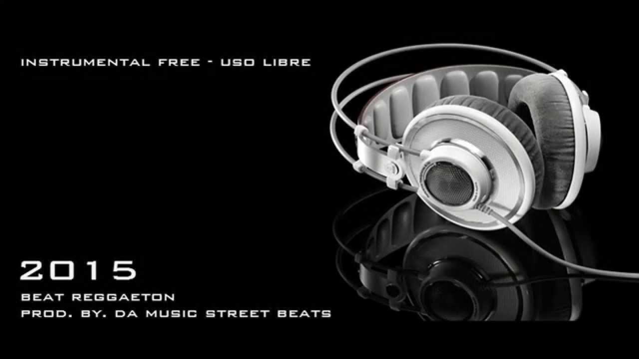 Beat Reggaeton Free Uso Libre 2015 Prod. By. Da Music Street Beats YouTube