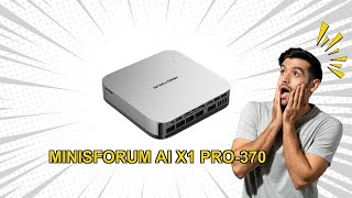 MINISFORUM AI X1 Pro-370 Review The Ultimate Mini PC