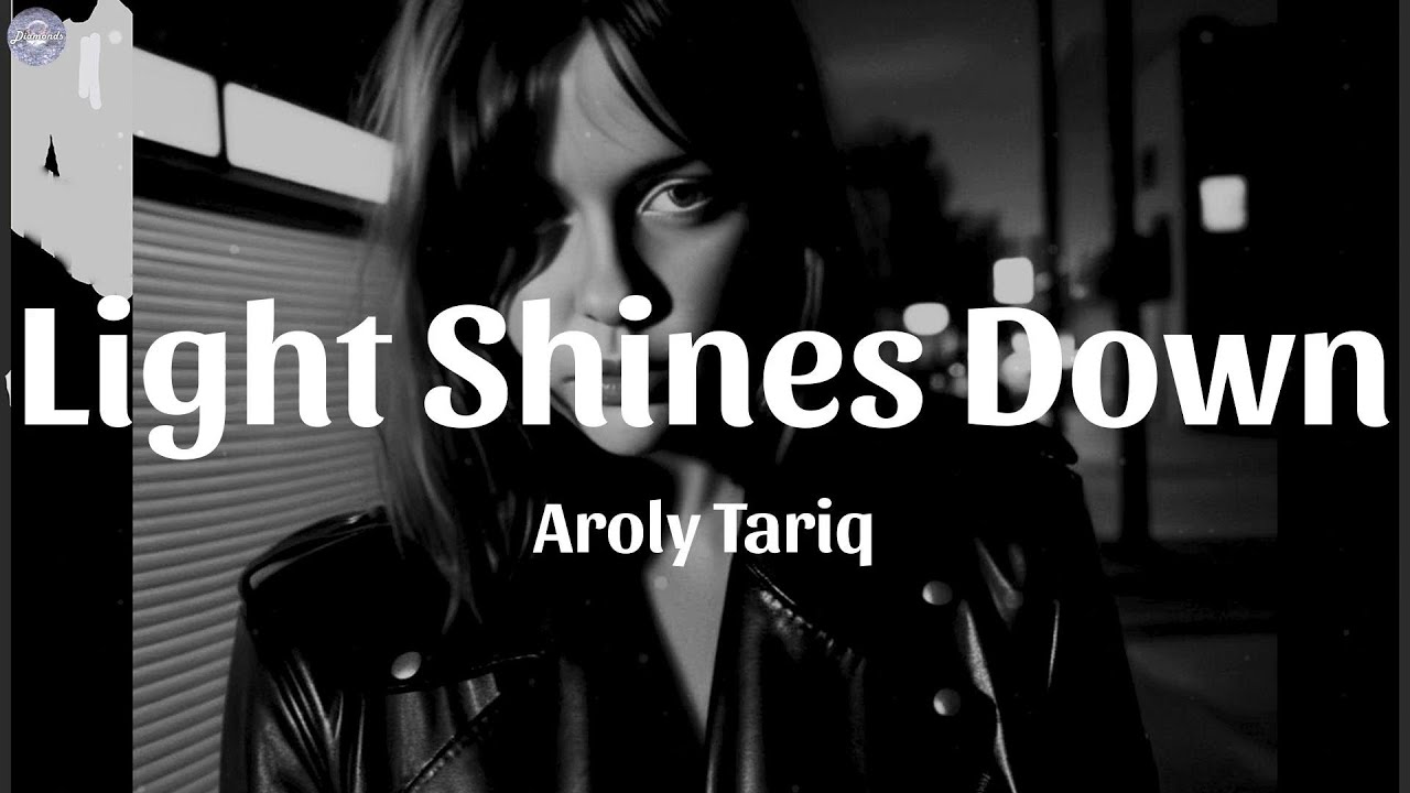 Aroly Tariq - Light Shines Down (Lyrics)