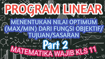 PROGRAM LINEAR - MENCARI NILAI OPTIMUM DARI FUNGSI OBJEKTIF - MATEMATIKA WAJIB - KELAS 11