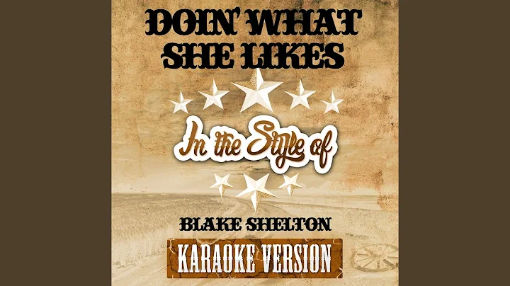Doin' What She Likes (In the Style of Blake Shelton) (Karaoke Version)
