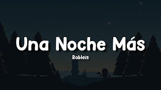 Video thumbnail of "Robleis - Una Noche Más (Letra/Lyrics)"