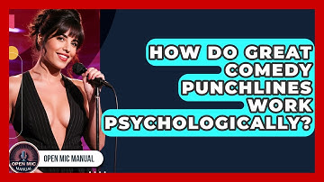 How Do Great Comedy Punchlines Work Psychologically? - Open Mic Manual