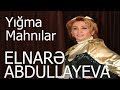 Elnarə  Abdullayeva Super Yığma Mahnılar 2018