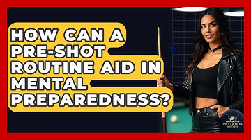 How Can A Pre-shot Routine Aid In Mental Preparedness? - Billiards Hustlers