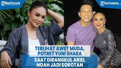 Terlihat Awet Muda, Potret Yuni Shara Saat Dirangkul Ariel NOAH Jadi Sorotan