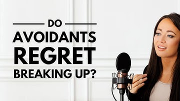 Does An Avoidant REGRET Breaking Up With Their Ex? Key Signs 💔🤔