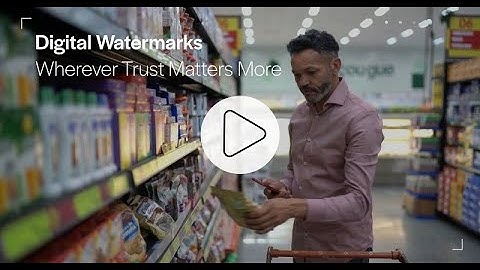 Digimarc Digital Watermarks: Wherever Trust Matters