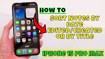 How to Sort Notes By Date Edited/Created or By Title iPhone 15 Pro Max