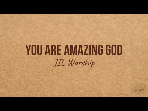 YOU ARE AMAZING GOD - JIL Worship