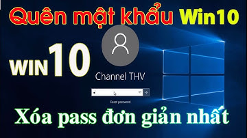 Phá mật khẩu Win 10 đơn giản nhất -Reset Password Windows 10