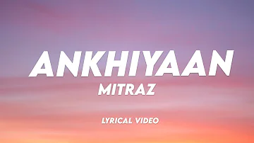 MITRAZ - Ankhiyaan  | Lyrical Video | Unied Studios