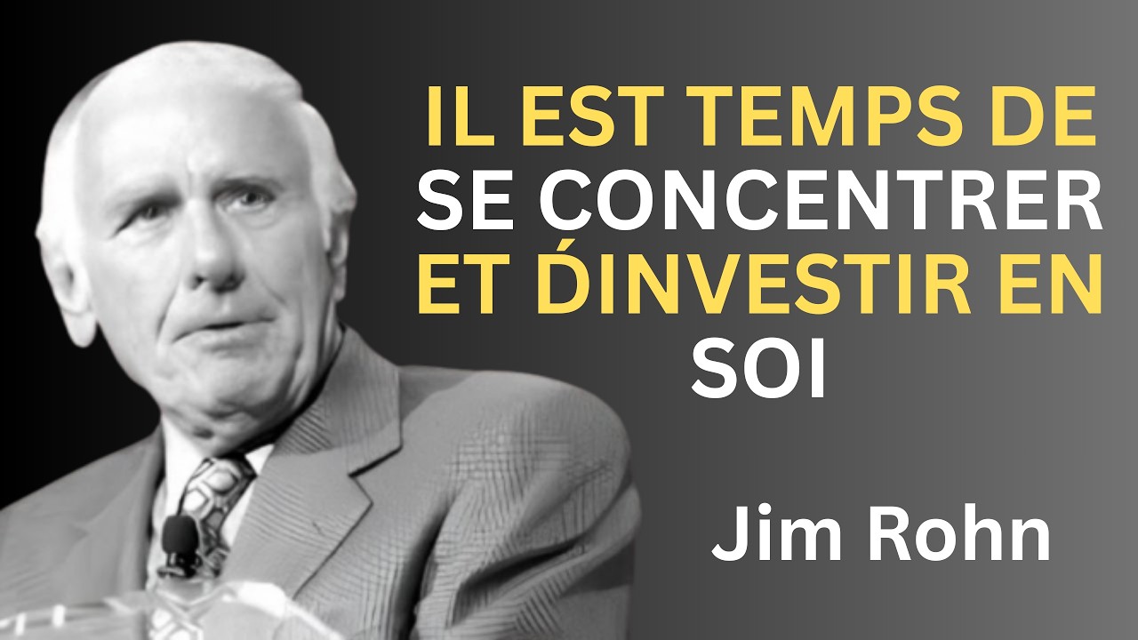 IL EST TEMPS DE TE CONCENTRER ET D'INVESTIR EN TOI-MÊME | Jim Rohn Motivation