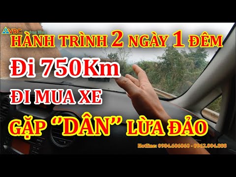 Video Hành trình 1 Ngày 2 đêm Đi 750Km Mua xe nhưng Gặp Lừa... - youtube