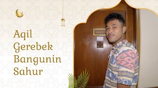 Aqil Gerebek Bangunin Sahur! Kamar siapa yang dituju? | Ramadan Activity