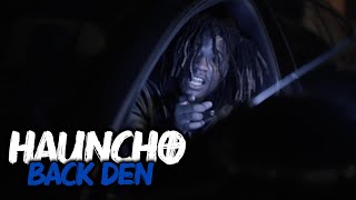 Hauncho - Back Den ( Official Music Video )